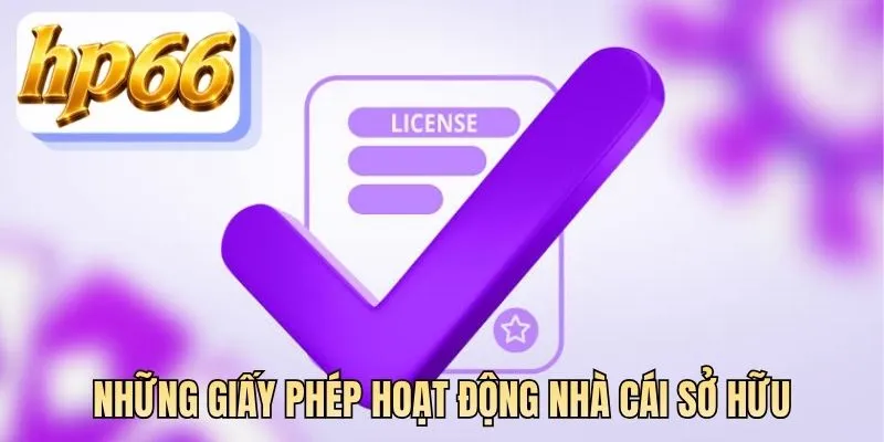 Những giấy phép hoạt động nhà cái sở hữu