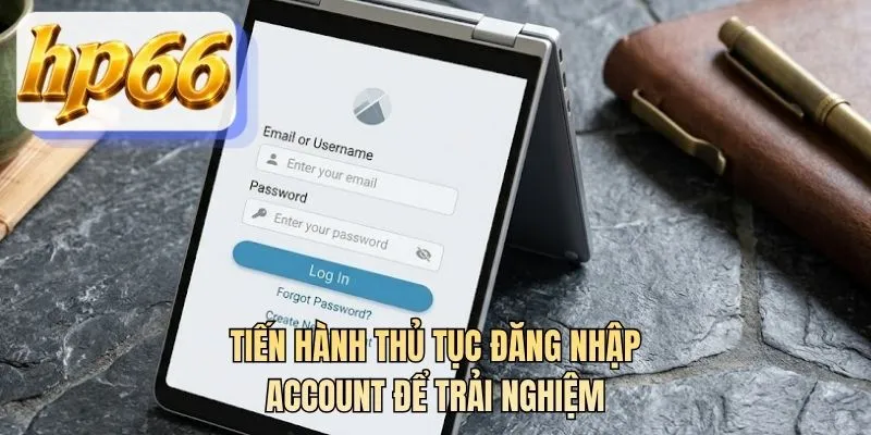 Tiến hành thủ tục đăng nhập account để trải nghiệm